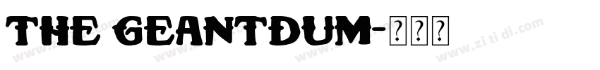 The Geantdum字体转换